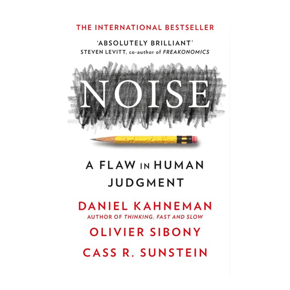 Noise by Daniel Kahneman, Olivier Sibony, Cass R. Sunstein