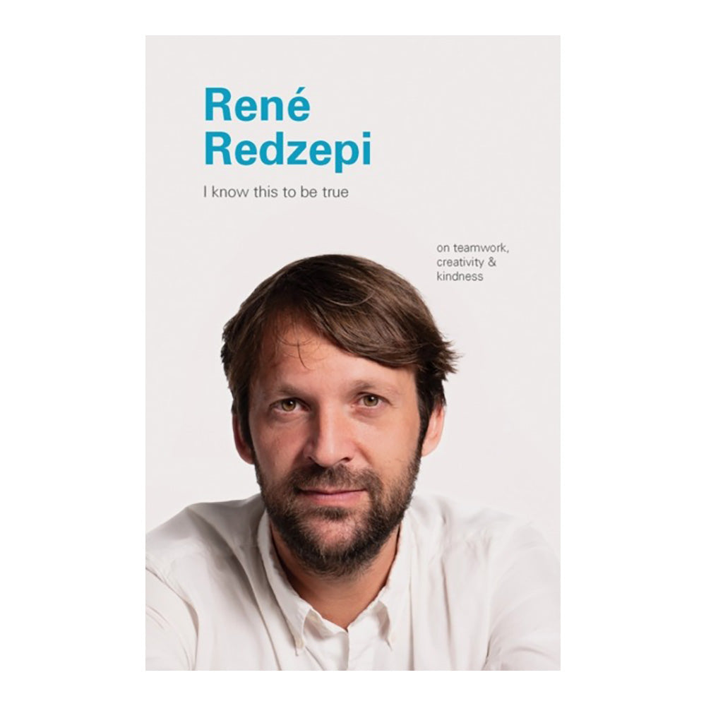 Rene Redzepi: I Know This To Be True by Blackwell Geoff