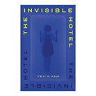 The Invisible Hotel by Yeji Y. Ham