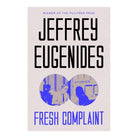 Fresh Complaint by Eugenides Jeffrey