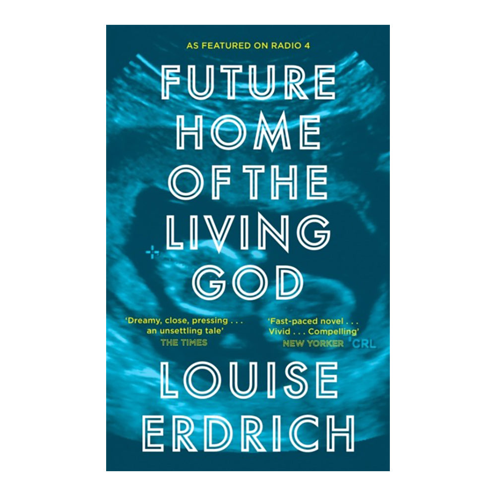 Future Home Of The Living God by Louise Erdrich