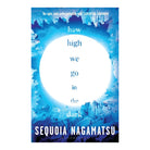 How High We Go in the Dark by Sequoia Nagamatsu