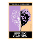 Spring Garden by Tomoka Shibasaki (author), Polly Barton (translator) 