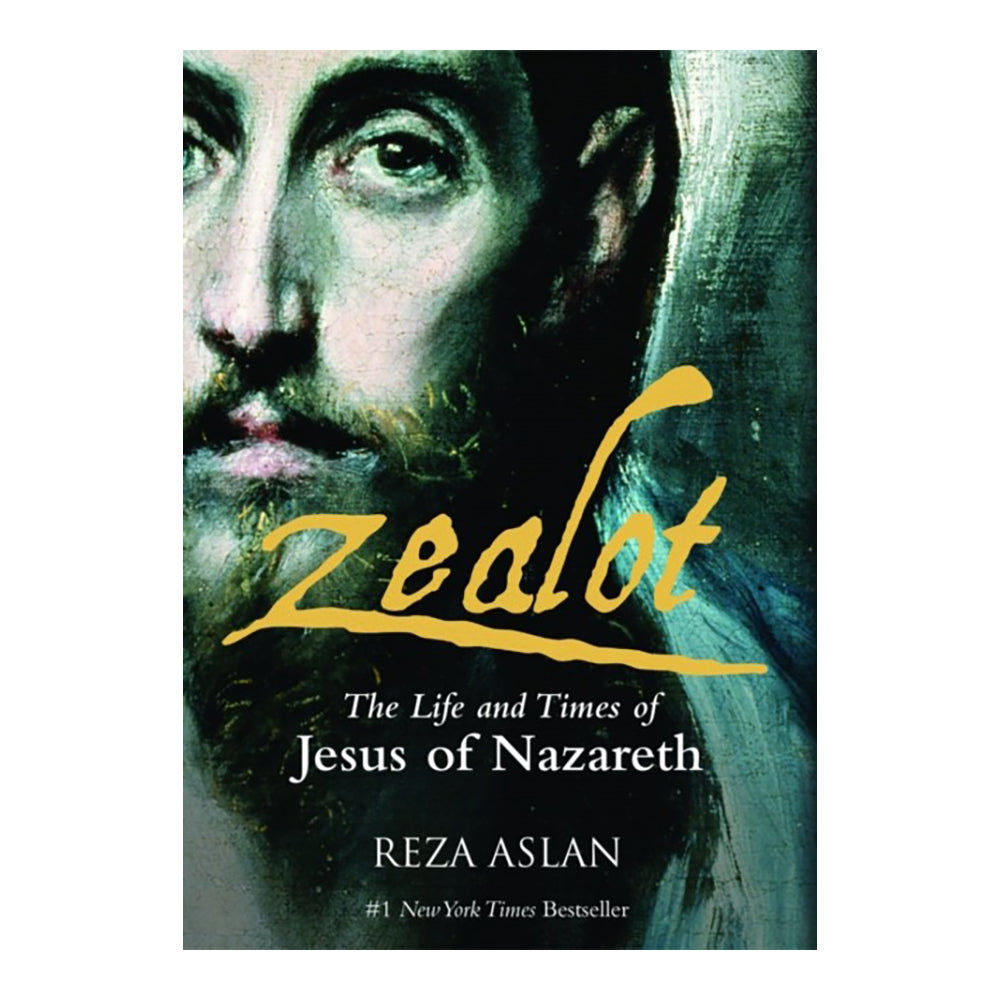 Zealot: The Life and Times of Jesus of Nazareth by Reza Aslan