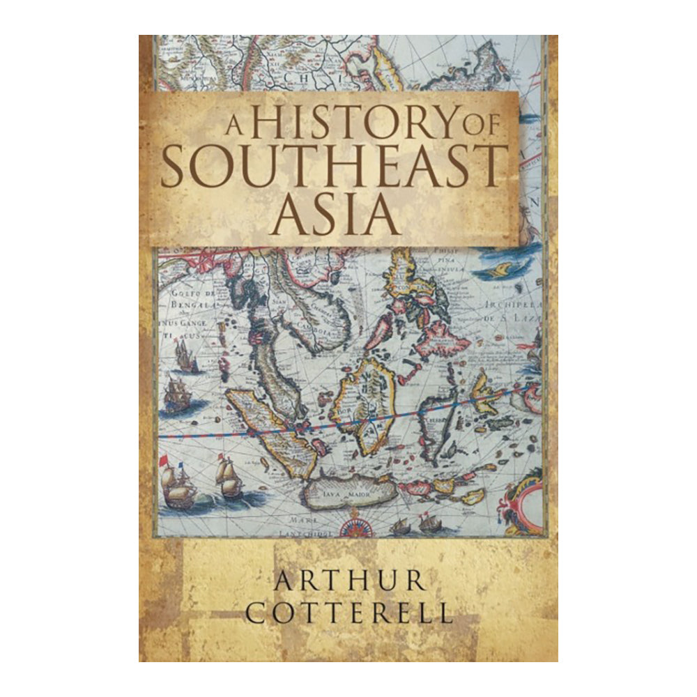 A History Of Southeast Asia by Arthur Cotterell