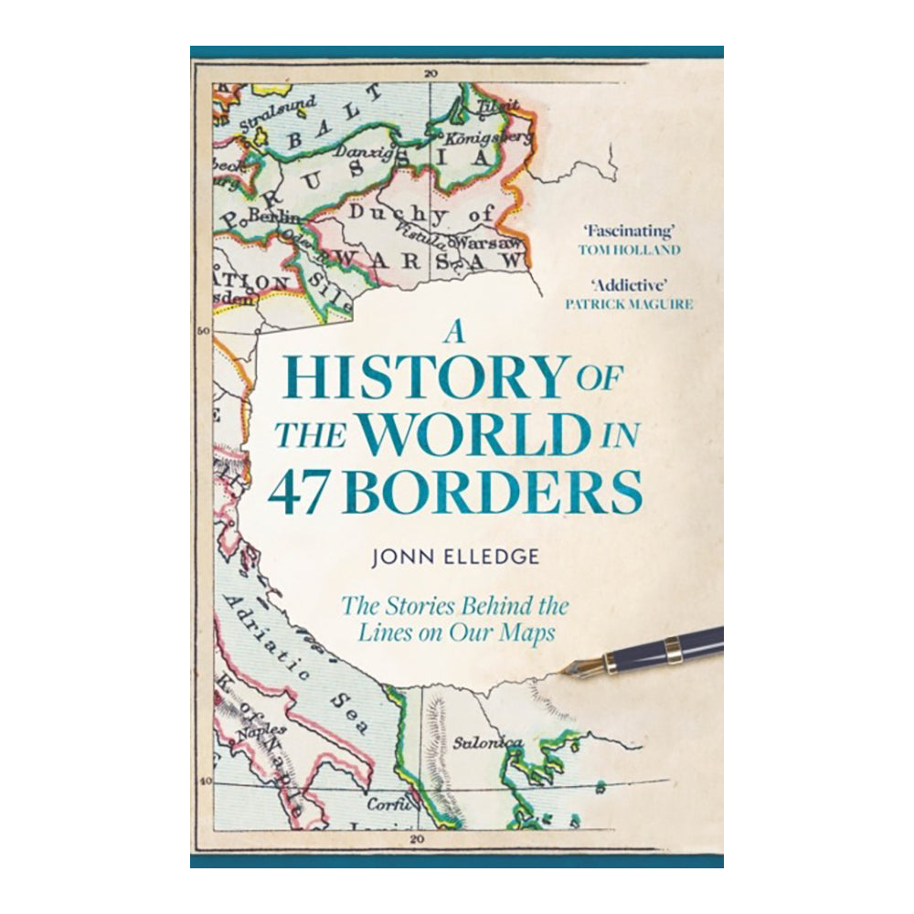 History Of The World In 47 Borders by Jonn Elledge