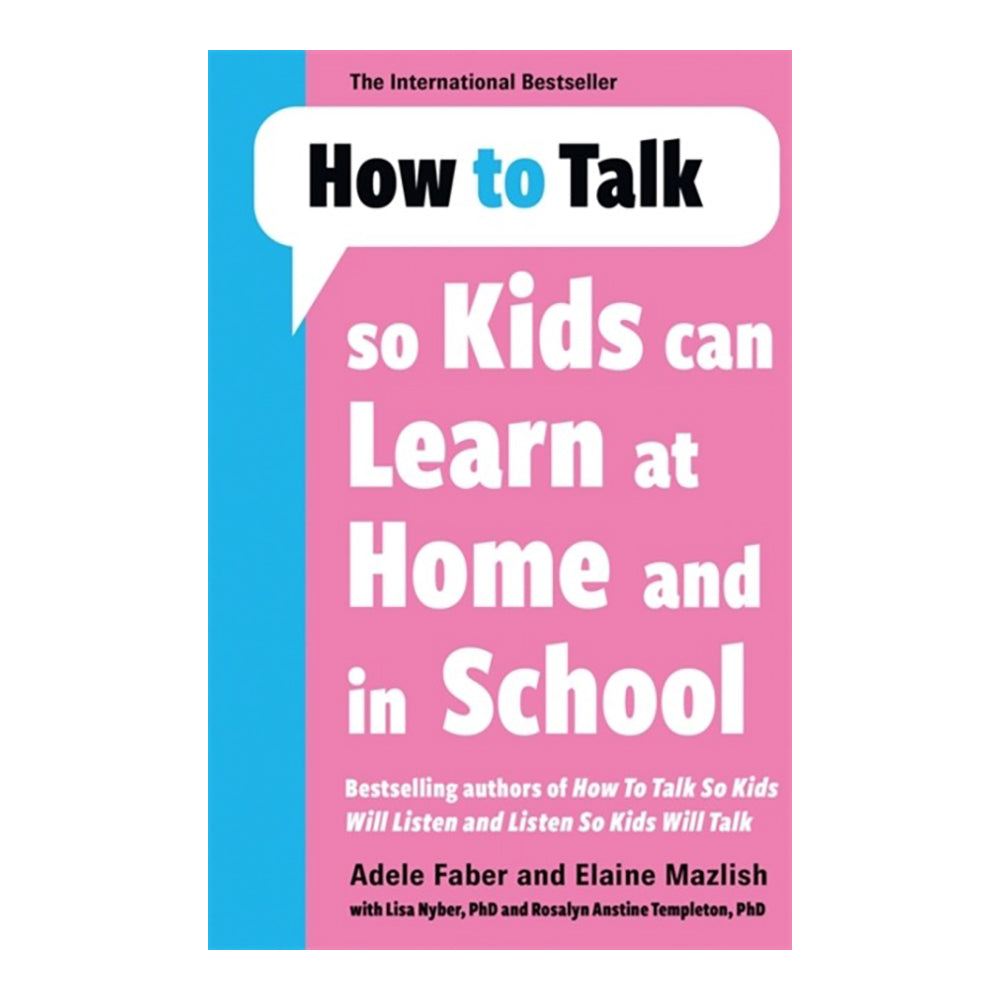 How To Talk So Kids Can Learn by Adele Faber