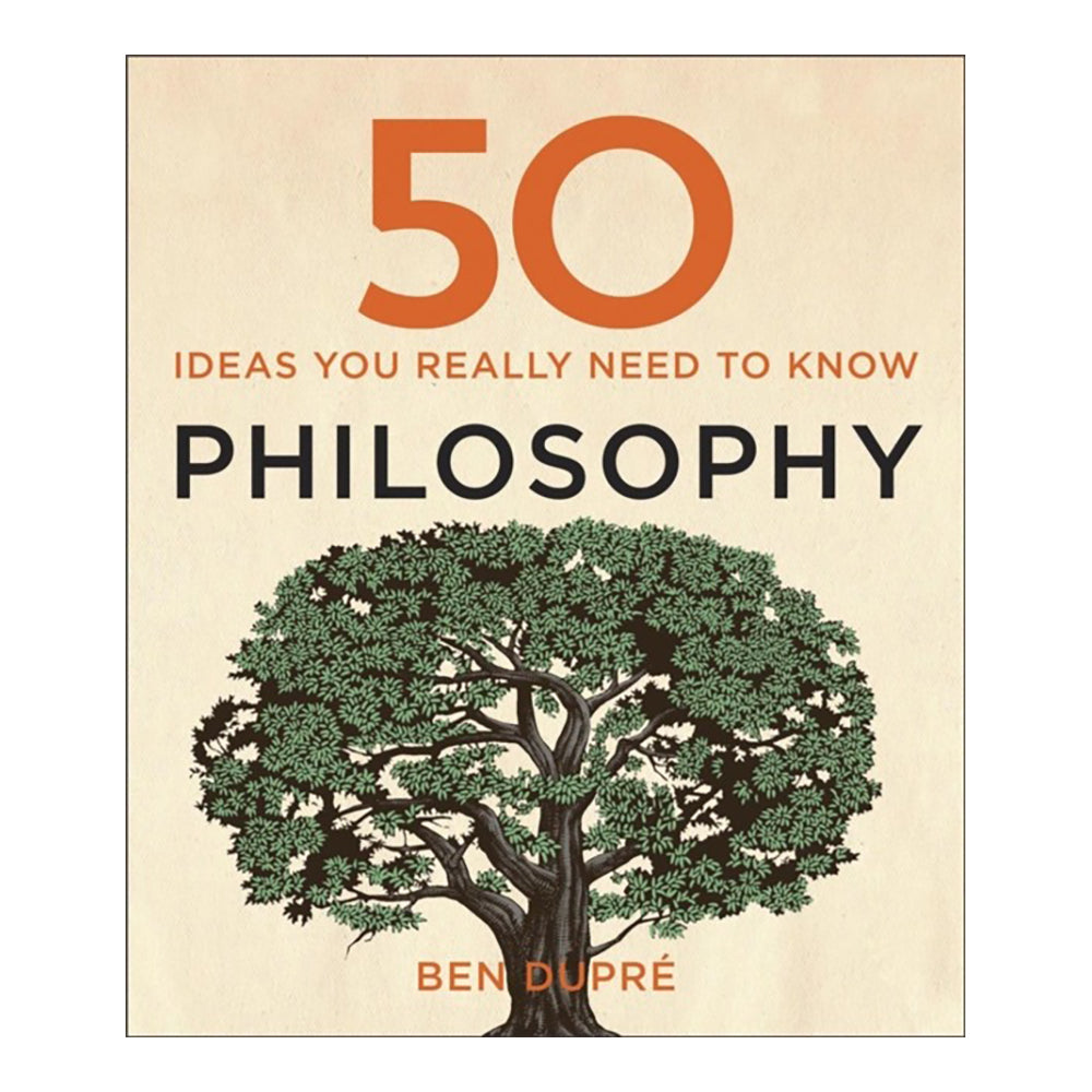 50 Ideas: Philosophy by Ben Dupré