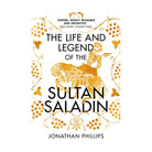 Life And Legend Of The Sultan Saladin by Jonathan Phillips