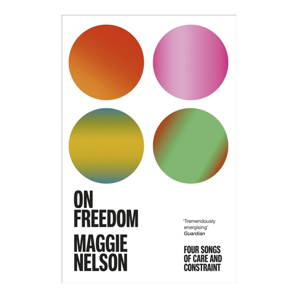 On Freedom by Maggie Nelson