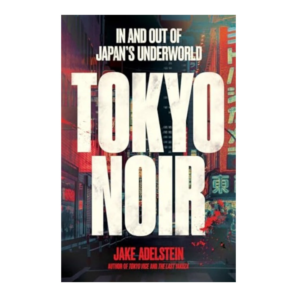 Tokyo Noir by Jake Adelstein