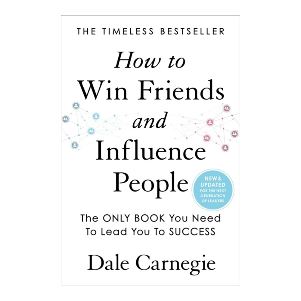 How To Win Friends & Influence People by Dale Carnegie