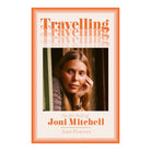 Travelling: On the Path of Joni Mitchell by Ann Powers