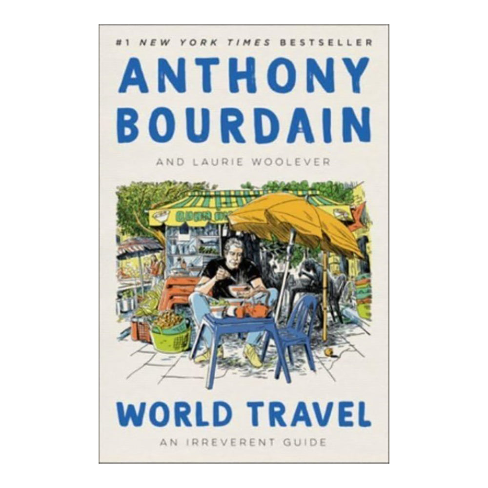 World Travel: An Irreverent Guide by Anthony Bourdain