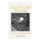 The Haunted Wood by Sam Leith