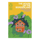 The House on the Borderland (Weird Fiction) by William Hope Hodgson