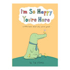 I'm So Happy You're Here by Liz Climo