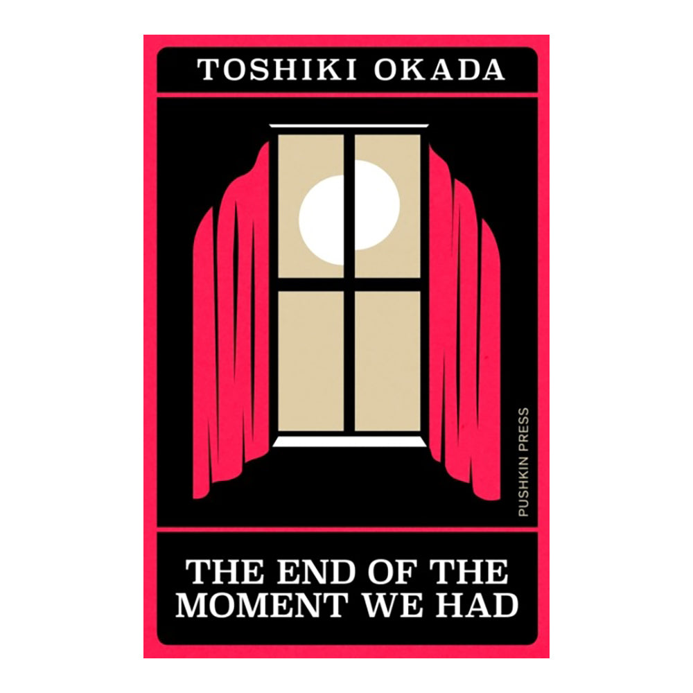 The End of the Moment We Had by Toshiki Okada