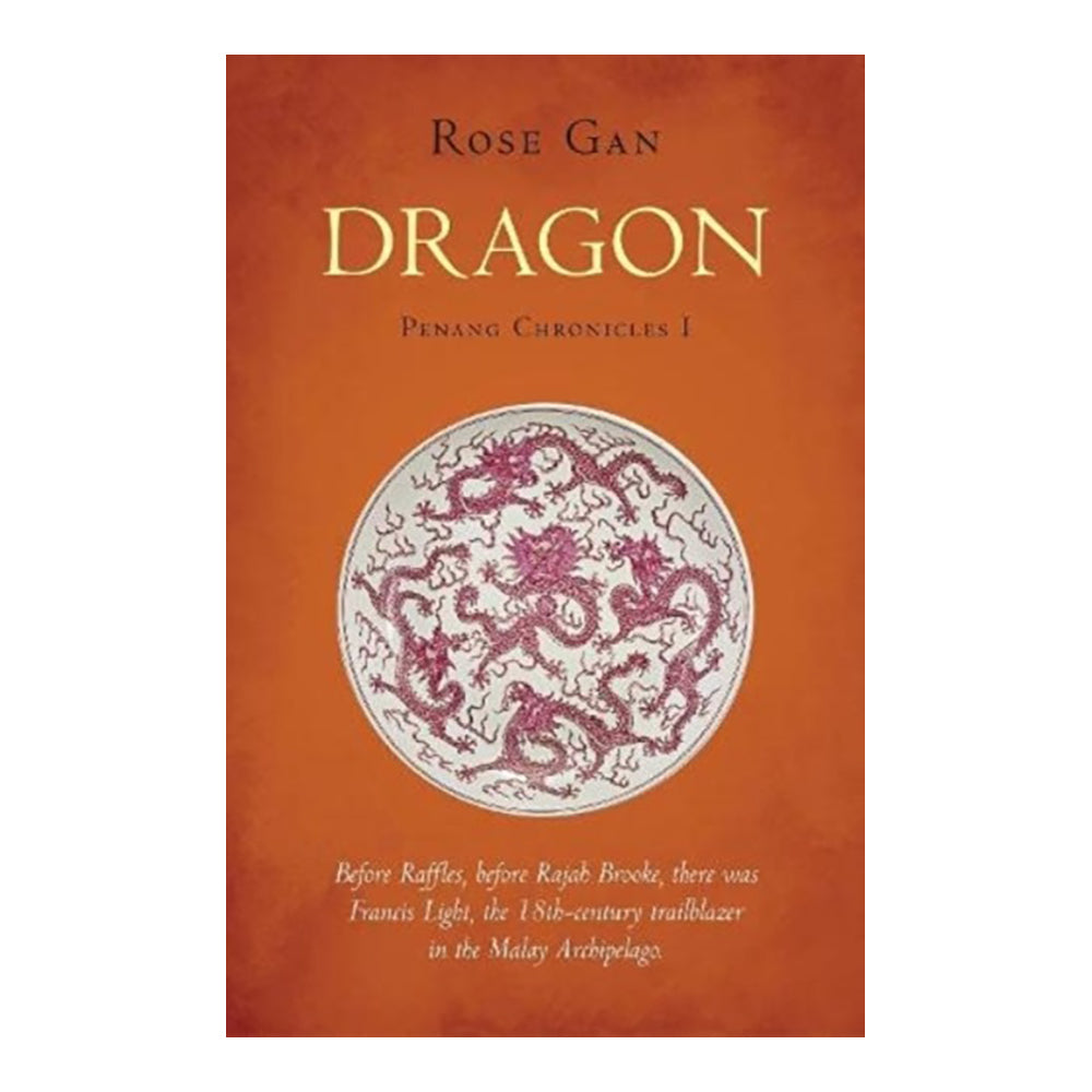 Penang Chronicles 1: Dragon by Rose Gan