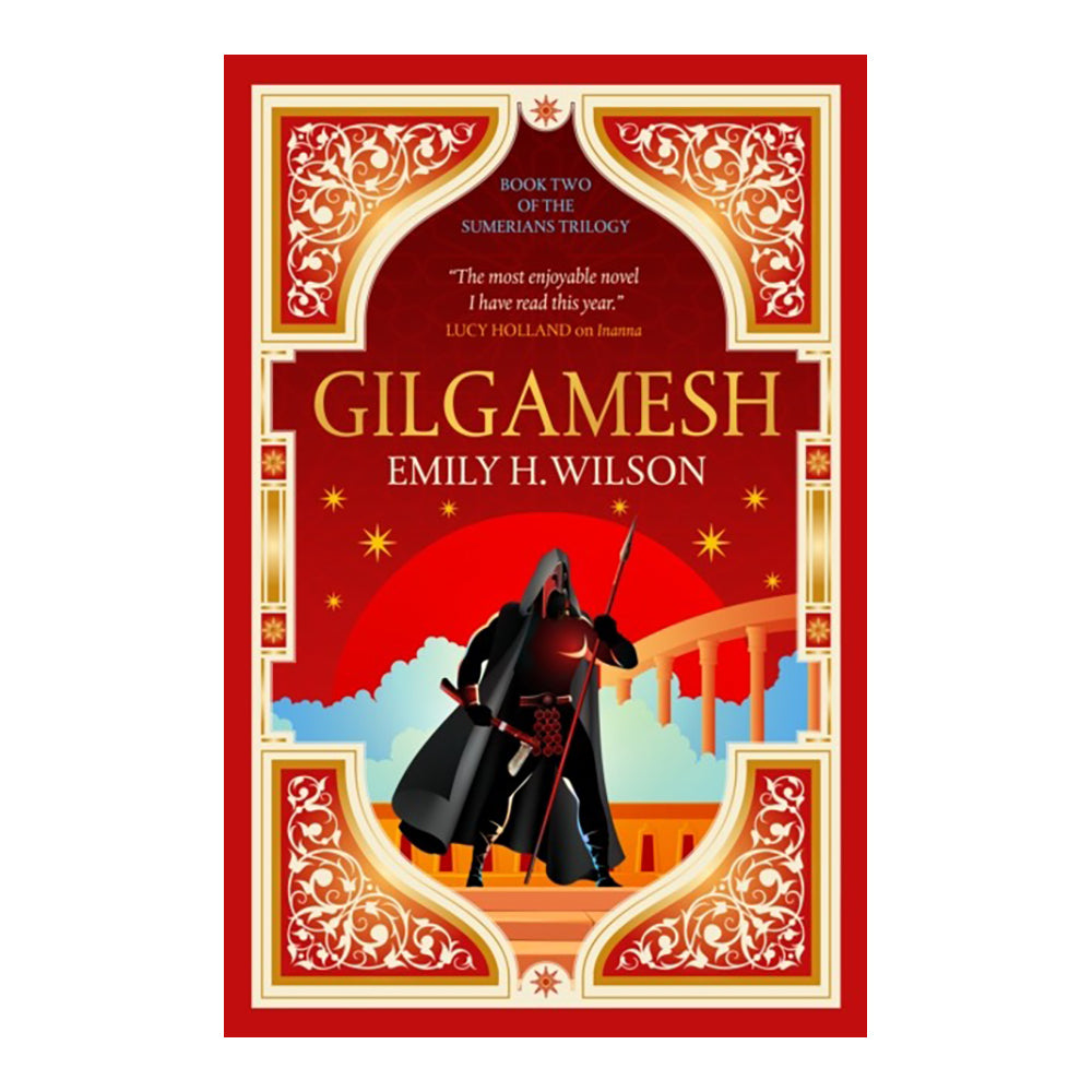 Gilgamesh (The Sumerians Trilogy #2) by Emily H. Wilson