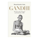 Gandhi: The Years That Changed the World 1914-1948 by Ramachandra, Guha