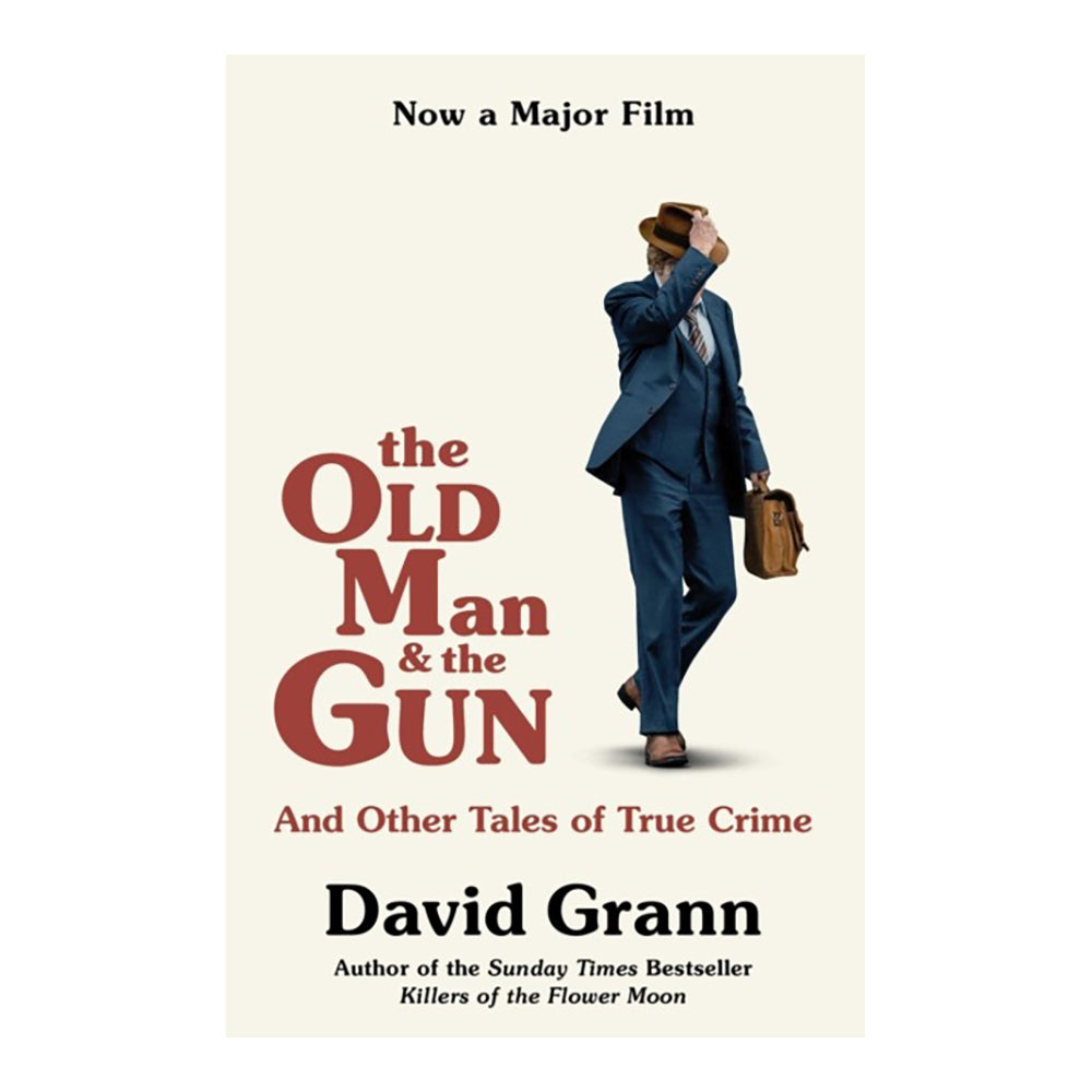 The Old Man and the Gun by David Grann