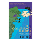 The Conspiracy Tourist : Travels through a Strange World by Dom Joly