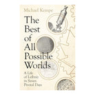 The Best of All Possible Worlds : A Life of Leibniz in Seven Pivotal Days by Michael Kempe