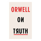 Orwell On Truth by George Orwell