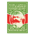 Marx, Capital and the Madness of Economic Reason by David Harvey