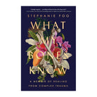 What My Bones Know by Stephanie Foo (Paperback)