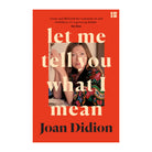 Let Me Tell You What I Mean by Joan Didion