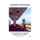 The Summer We Crossed Europe in the Rain by Kazuo Ishiguro (Author), Bianca Bagnarelli (Illustrator)