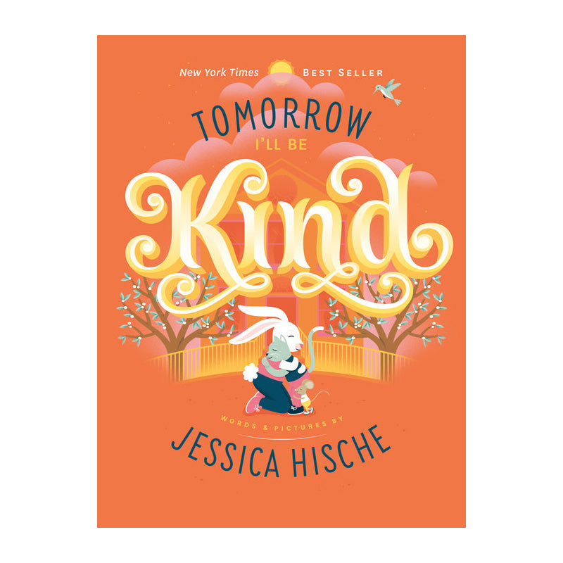 Tomorrow I'll Be Kind by Jessica Hische