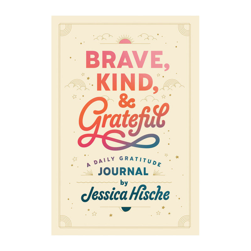 Brave, Kind, and Grateful: A Daily Gratitude Journal by Jessica Hische