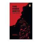 The Koro Riots by Faisal Tehrani