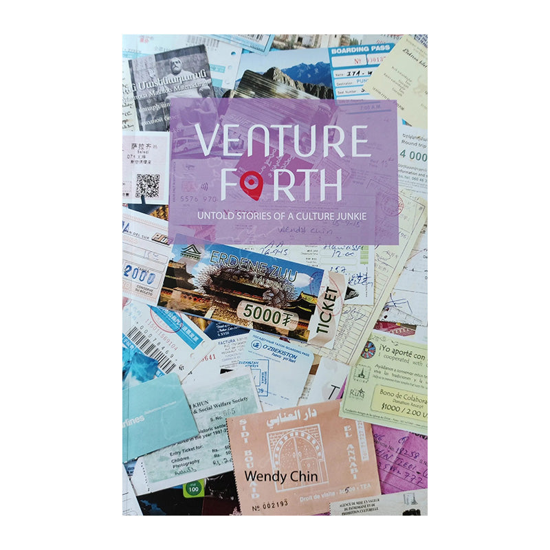 Venture Forth: Untold Stories of a Culture Junkie by Wendy Chin