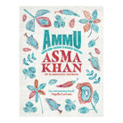 Ammu: Indian Home Cooking to Nourish Your Soul by Asma Khan