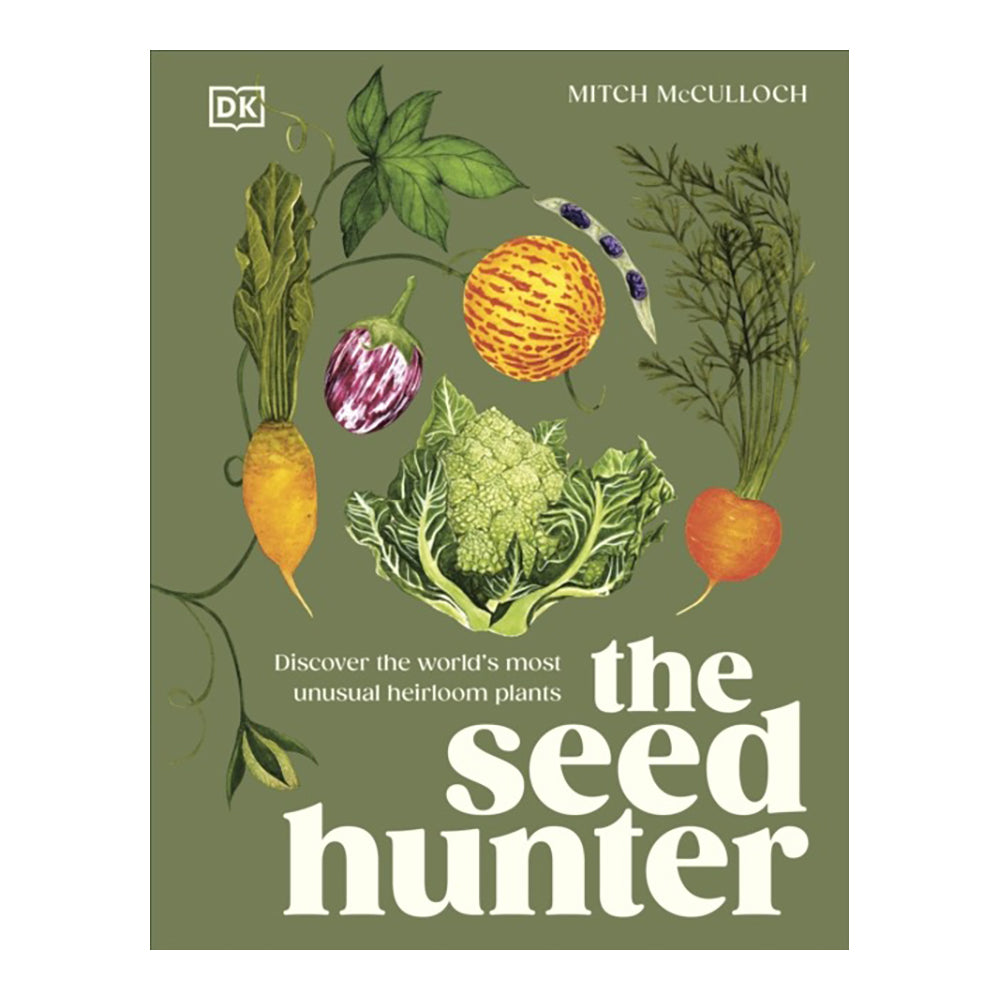 The Seed Hunter: Discover the World's Most Unusual Heirloom Plants by Mitch McCulloch