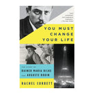 You Must Change Your Life by Rachel Corbett