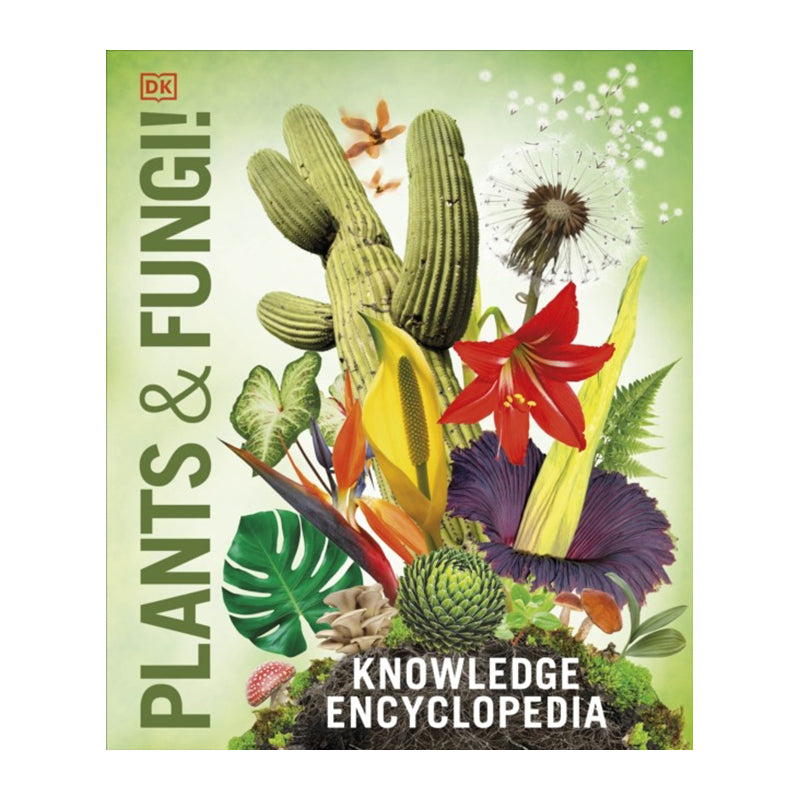 Knowledge Encyclopedia: Plants and Fungi by DK