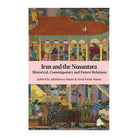 Iran and the Nusantara: Historical, Contemporary and Future Relations by Edited by Abdolreza Alami, Syed Farid Alatas