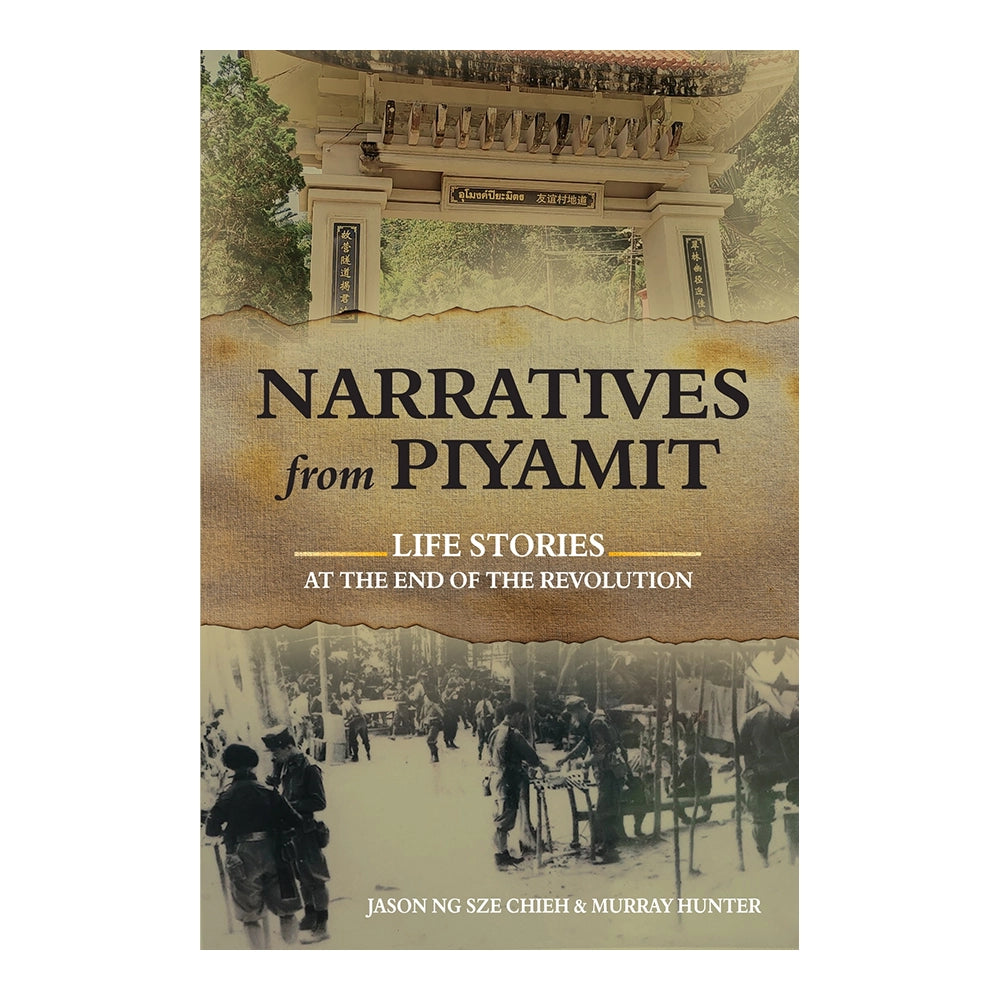 Narratives From Piyamit: Life Stories at the End of the Revolution by Jason Ng Sze Chieh & Murray Hunter