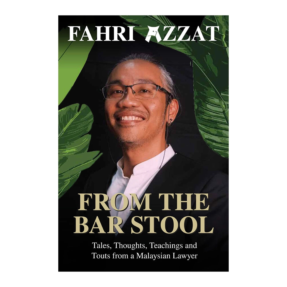 From The Bar Stool: Tales, Thoughts, Teachings And Touts From A Malaysian Lawyer by Fahri Azzat