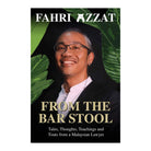 From The Bar Stool: Tales, Thoughts, Teachings And Touts From A Malaysian Lawyer by Fahri Azzat