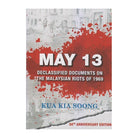 MAY 13: Declassified Documents on the Malaysian Riots (50th Anniversary Edition) by Kua Kia Soong