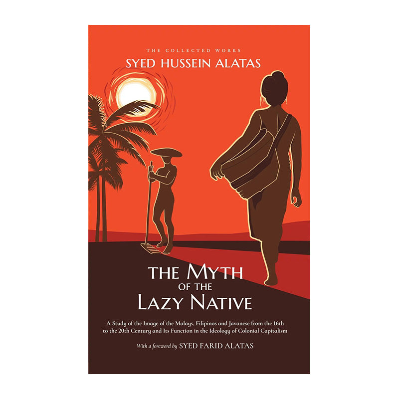 The Myth of the Lazy Native by Syed Hussein Alatas