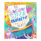 The Awesome Super Fantastic Forever Party Storybook: A True Story about Heaven, Jesus