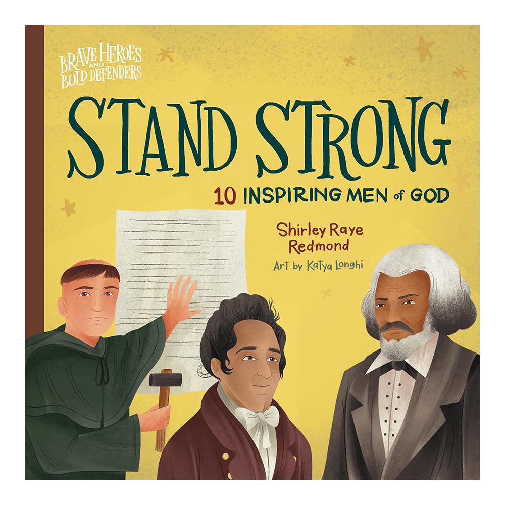 Stand Strong: 10 Inspiring Men of God (Brave Heroes and Bold Defenders)
