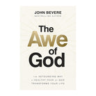 The Awe of God: The Astounding Way a Healthy Fear of God Transforms Your Life by John Bevere